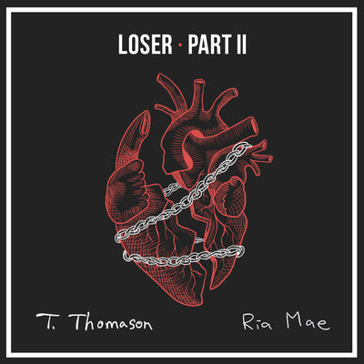 T. Thomason & Ria Mae - Loser - Part II