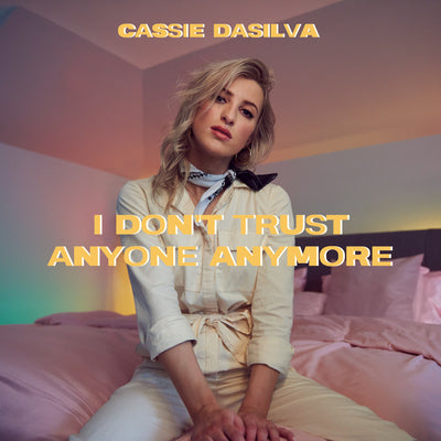 Cassie Dasilva - I Don't Trust Anyone Anymore