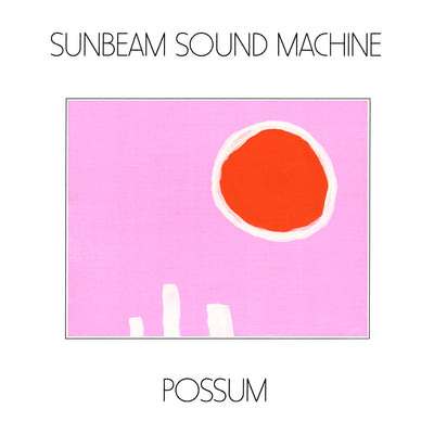 Sunbeam Sound Machine - Possum