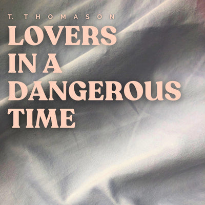 T. Thomason - Lovers in a Dangerous Time