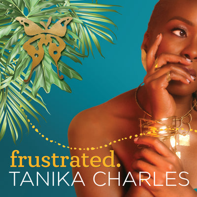 Tanika Charles - Frustrated